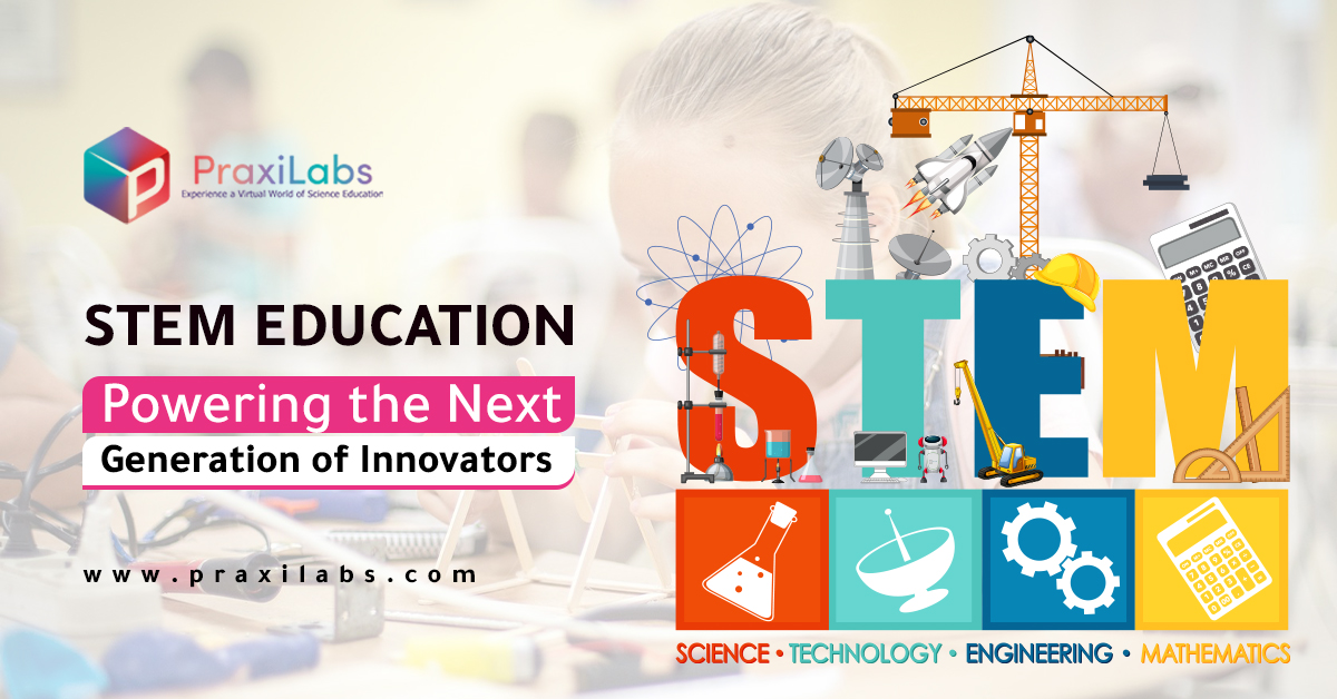 STEM Education Powering The Next Generation Of Innovators PraxiLabs   Jan 2 