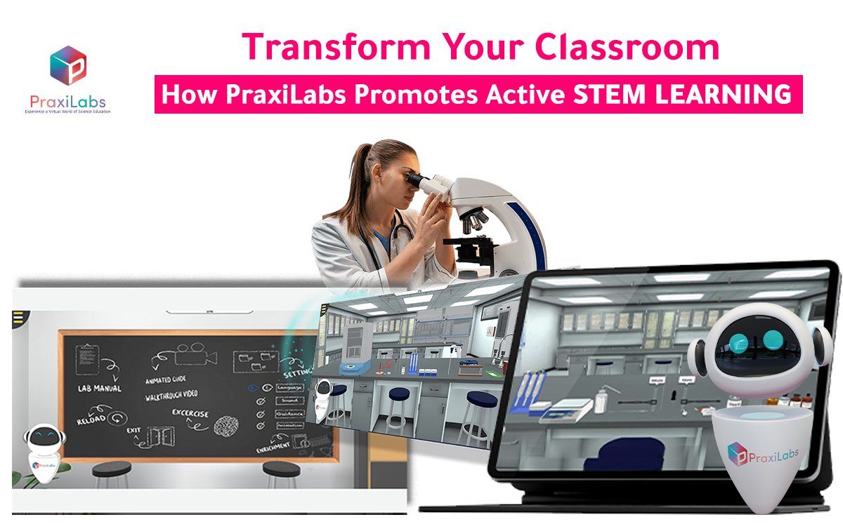 Transform Your Classroom: How PraxiLabs Promotes Active STEM Learning