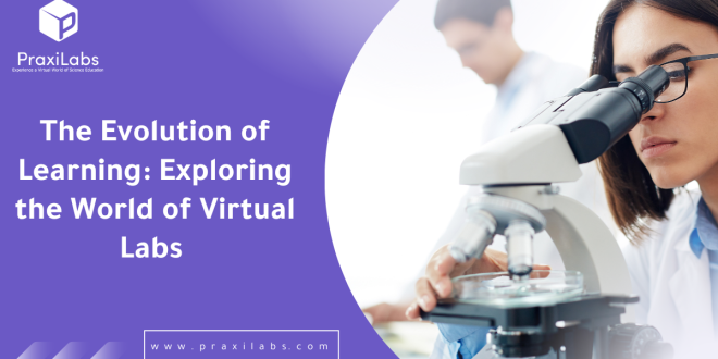 The Evolution of Learning: Exploring the World of Virtual Labs