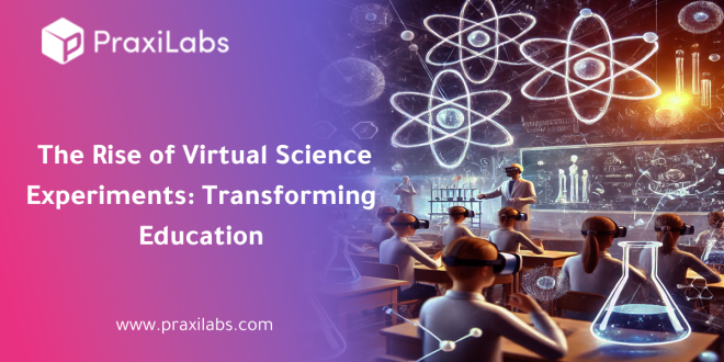 Virtual Science Experiments: Transforming Education