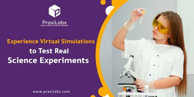 Experience Virtual Simulations to Test Real Science Experiments