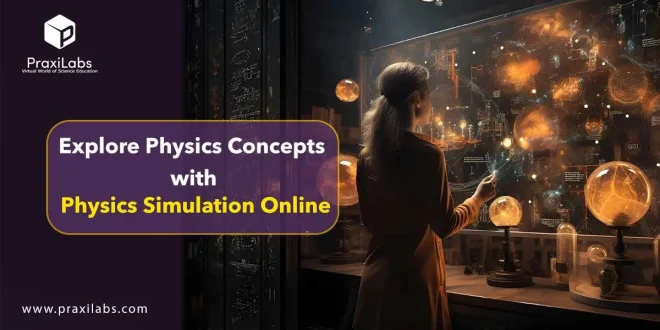 Explore Physics Concepts with Physics Simulation Online