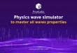 Physics Wave Simulator to Master all Waves Properties 