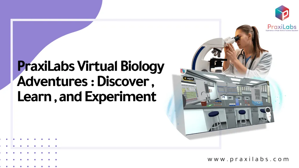 PraxiLabs Virtual Biology Adventures: Discover, Learn, and Experiment