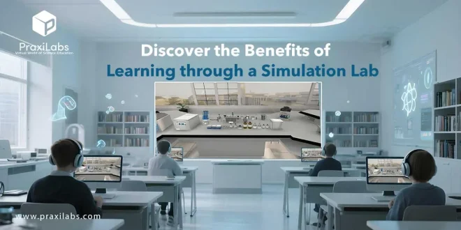 Discover the Benefits of Learning through a Simulation Lab