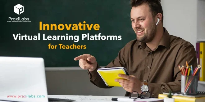 Innovative Virtual Learning Platforms for Teachers