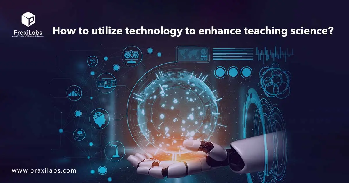 How to utilize technology to enhance teaching science?