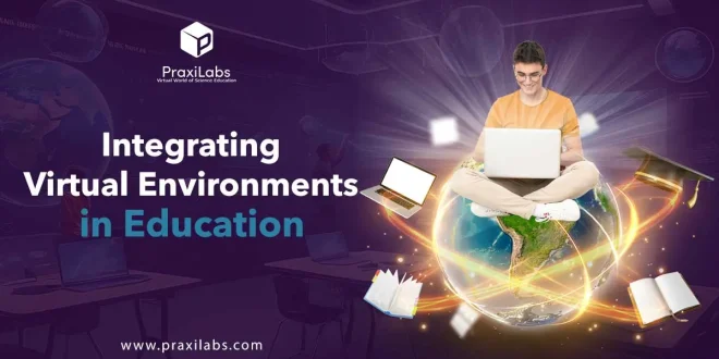 Integrating Virtual Environments in Education