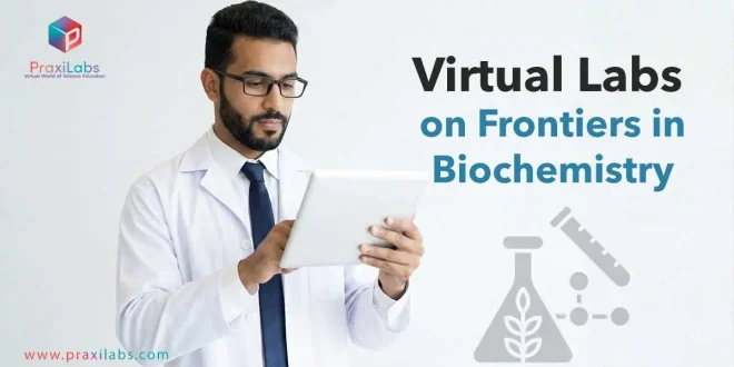 Virtual Labs on Frontiers in Biochemistry