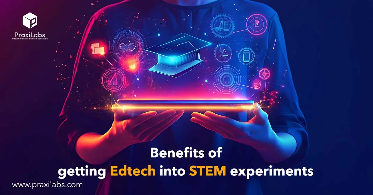 Benefits of getting edtech into STEM experiments: