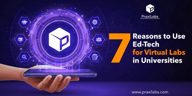 7 Reasons to Use Ed-Tech for Virtual Labs in Universities