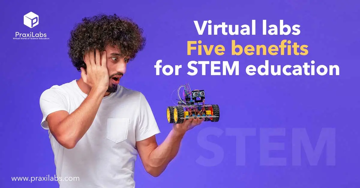 Virtual labs: Five benefits for STEM education: