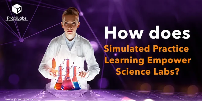 How Does Simulated Practice Learning Empower Science Labs?